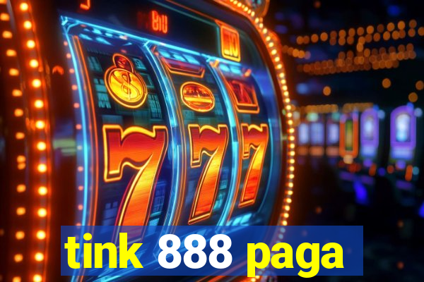 tink 888 paga